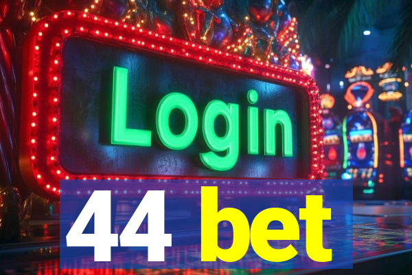 44 bet