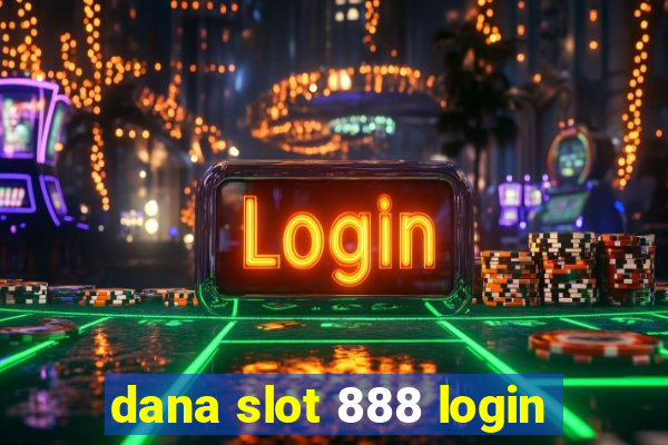 dana slot 888 login