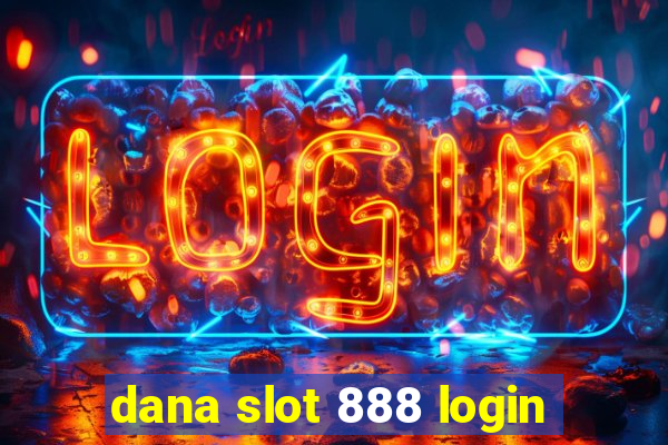 dana slot 888 login