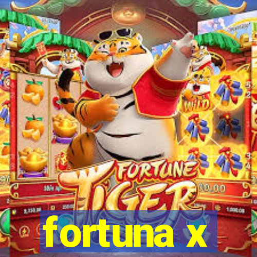 fortuna x