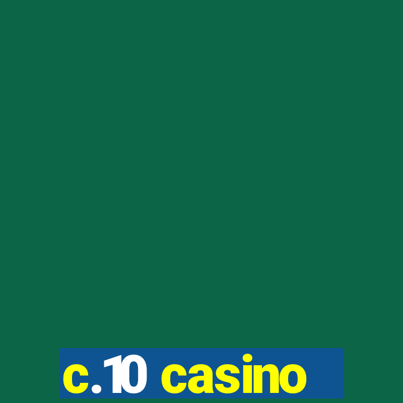 c.10 casino