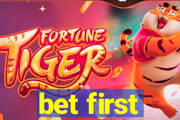 bet first