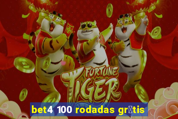 bet4 100 rodadas gr谩tis