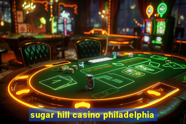 sugar hill casino philadelphia