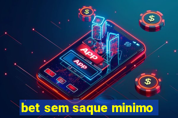 bet sem saque minimo