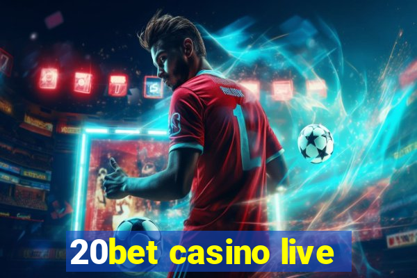 20bet casino live