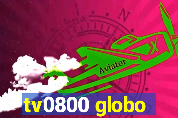 tv0800 globo