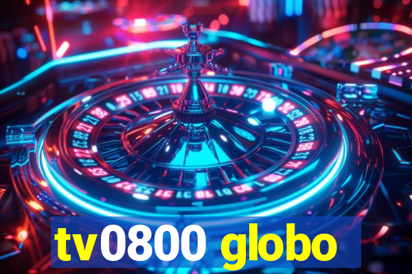 tv0800 globo