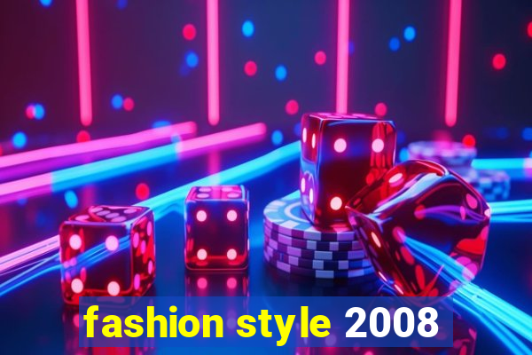 fashion style 2008