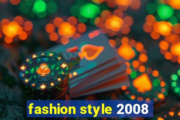 fashion style 2008