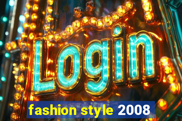 fashion style 2008