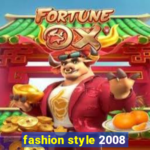 fashion style 2008