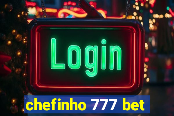 chefinho 777 bet