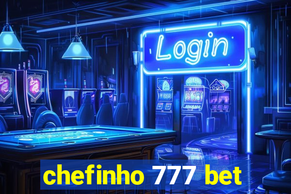 chefinho 777 bet