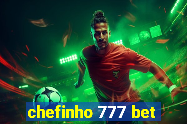 chefinho 777 bet