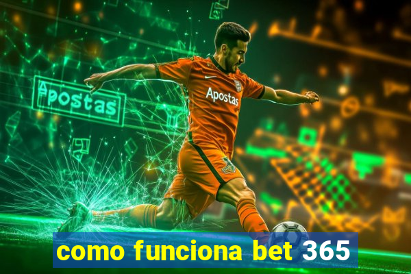 como funciona bet 365