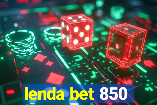 lenda bet 850