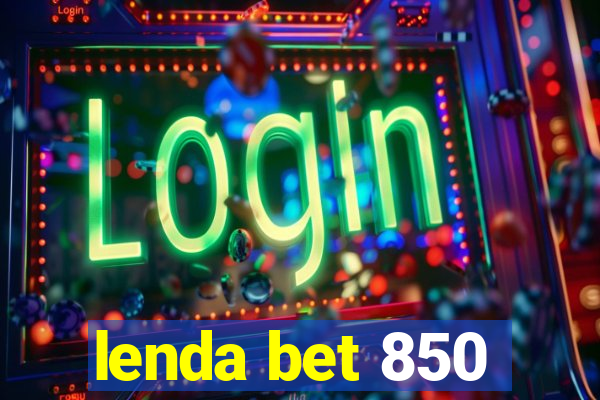 lenda bet 850