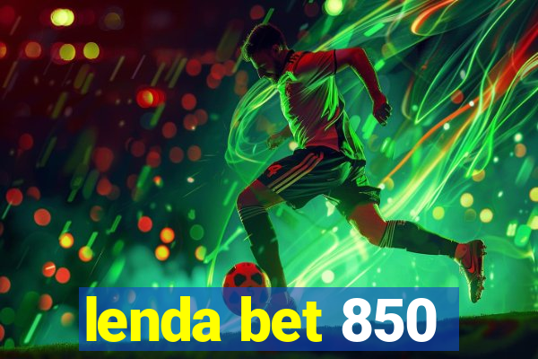 lenda bet 850