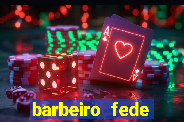 barbeiro fede quando morre