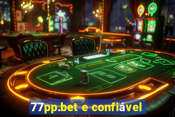 77pp.bet e confiável