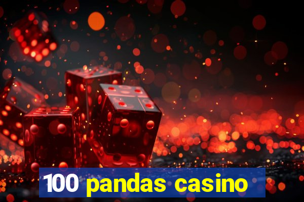 100 pandas casino