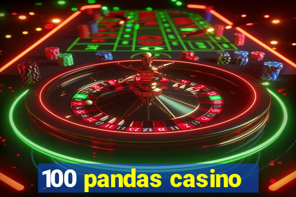 100 pandas casino