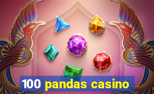 100 pandas casino