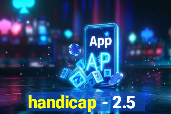 handicap - 2.5