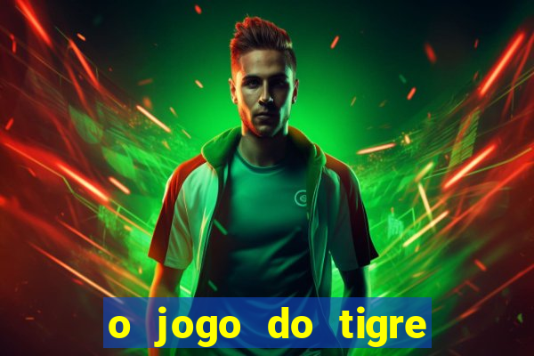 o jogo do tigre paga de verdade