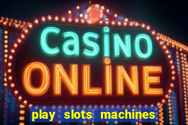 play slots machines for free