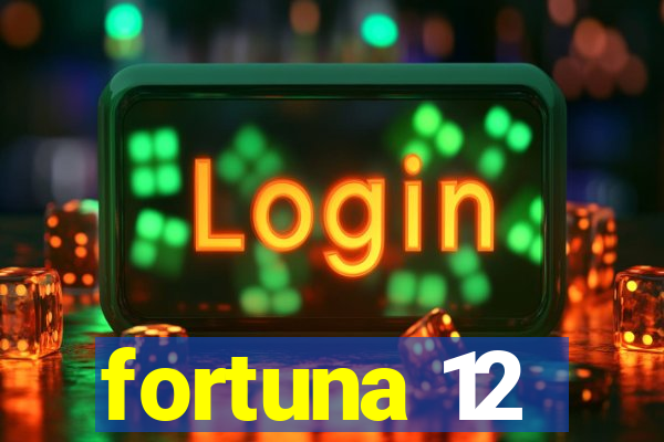 fortuna 12