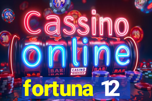 fortuna 12