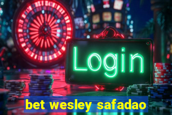 bet wesley safadao