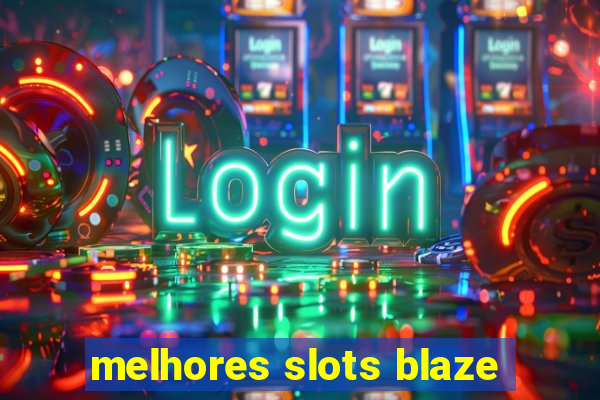 melhores slots blaze