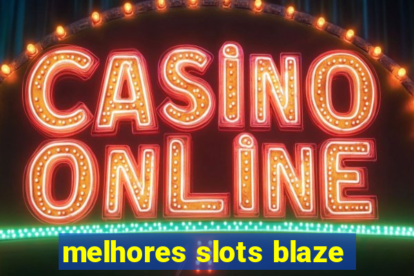 melhores slots blaze