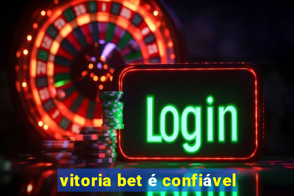 vitoria bet é confiável