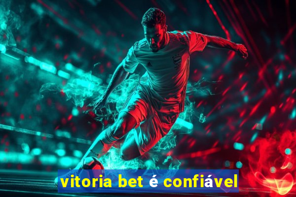 vitoria bet é confiável