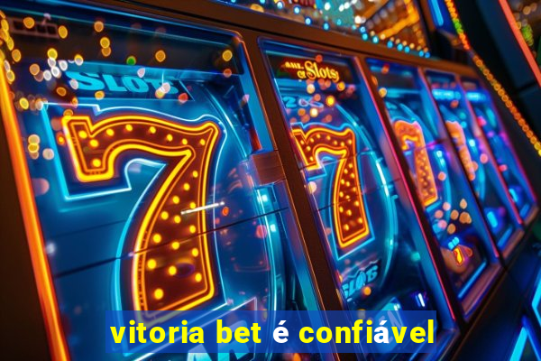 vitoria bet é confiável