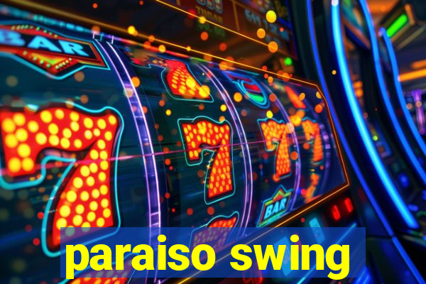 paraiso swing