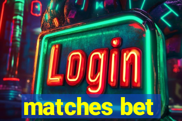 matches bet