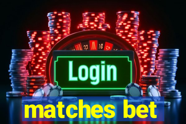 matches bet