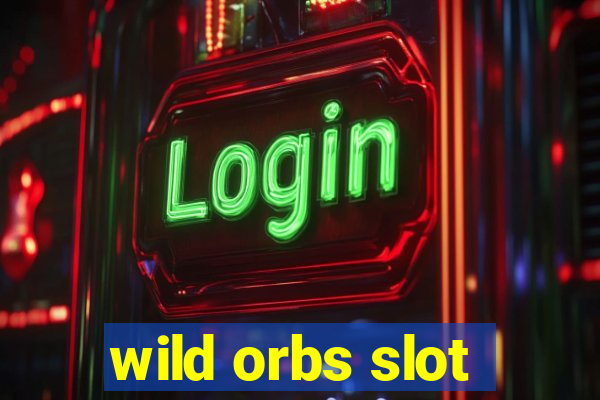 wild orbs slot