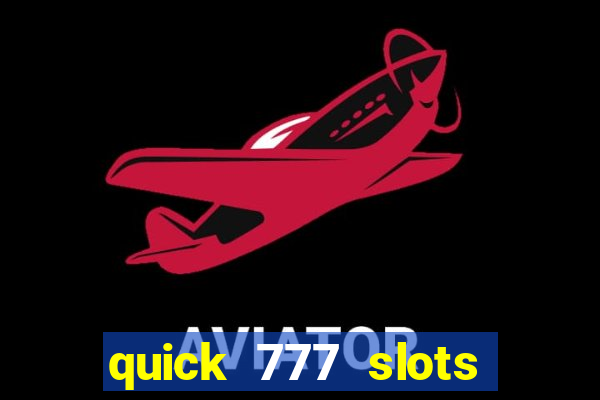 quick 777 slots casino games