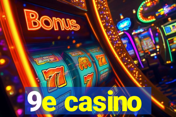 9e casino