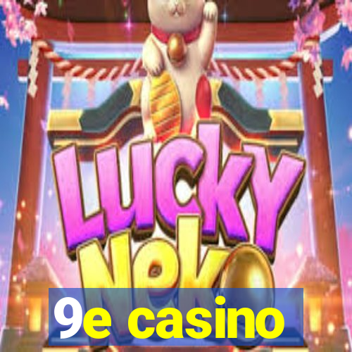 9e casino