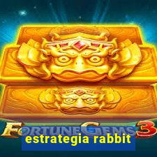 estrategia rabbit