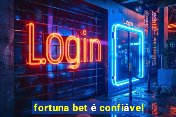 fortuna bet é confiável