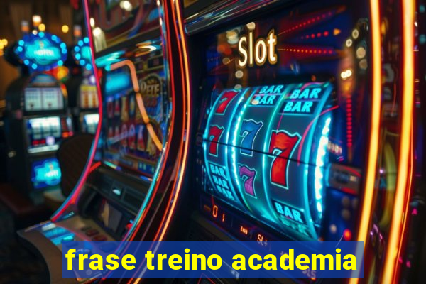 frase treino academia