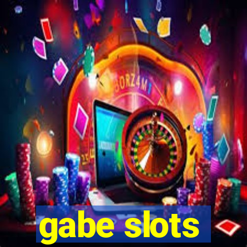 gabe slots